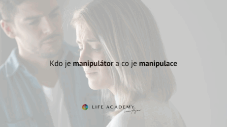 Kdo je manipulátor a jak jej mám poznat? Co jsou známky manipulace? V Life Academy vám poradíme.