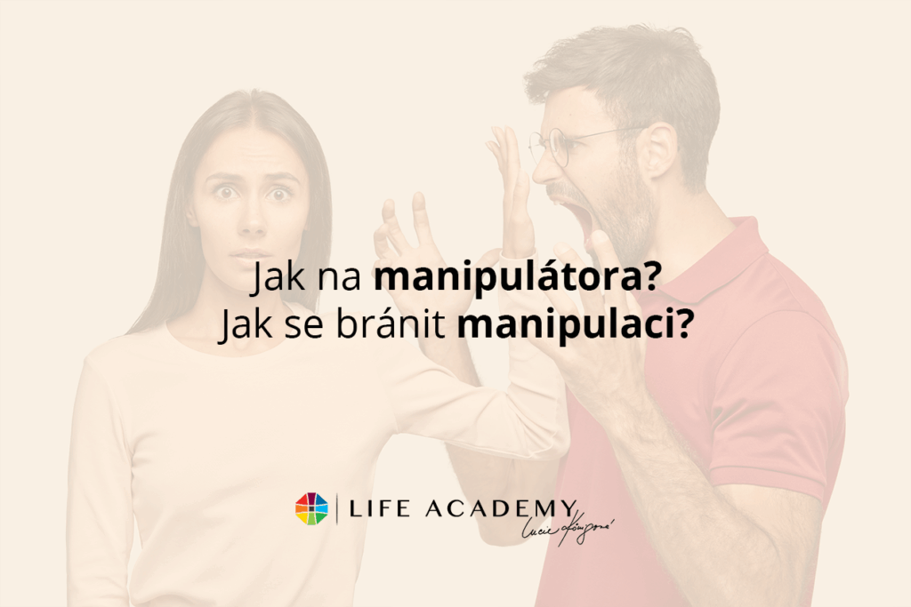 Jak na manipulátora? Jak se bránit manipulaci? | Life Academy