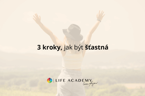 Co mám dělat, abych byla šťastná? Objevte 3 efektivní kroky díky koučům z Life Academy. Poradíme vám.