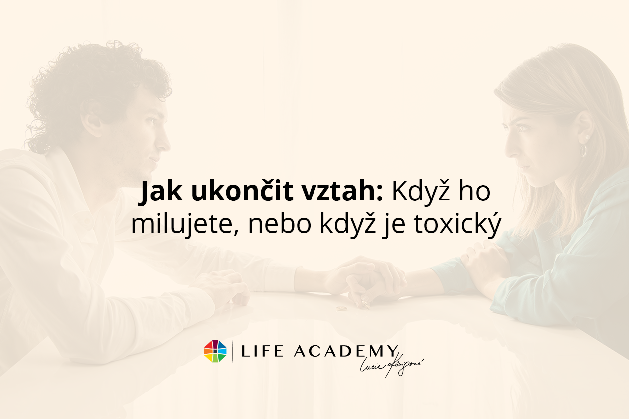 Jak ukončit vztah: Když ho milujete nebo když je toxický