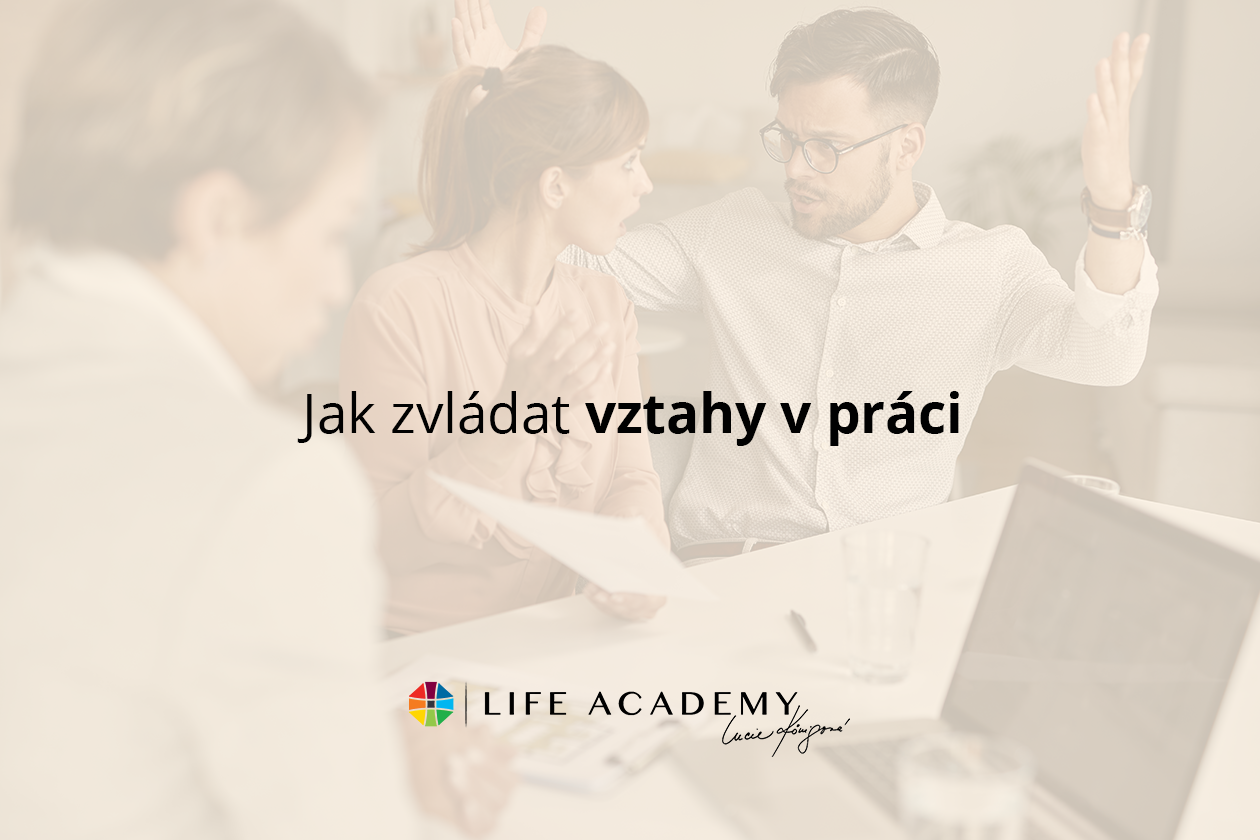 Naučte se, jak udržet profesionální a zdravé vztahy na pracovišti, vyhnout se konfliktům a zlepšit komunikaci. Life Academy vám poradí, jak skloubit práci a osobní vztahy.