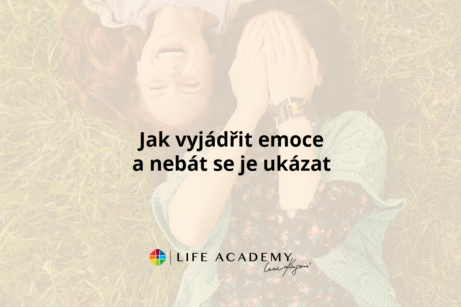 Bojíte se ukázat, co doopravdy cítíte? Naučte se otevřeně vyjadřovat emoce díky Life Academy. Zjistěte více.